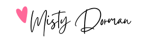 Misty Dorman signature - productivity tips, home business tips, network marketing tips, attraction marketing tips